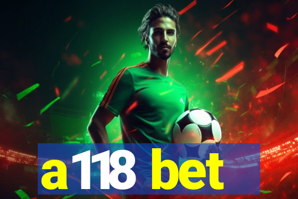 a118 bet